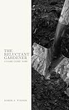 The Reluctant Gardener