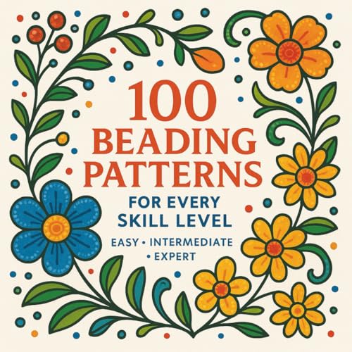 Cover of 100 Beading Patterns: Easy, Intermediate & Expert Designs for Every Skill Level