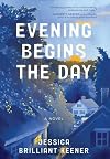 Evening Begins the Day: A Novel