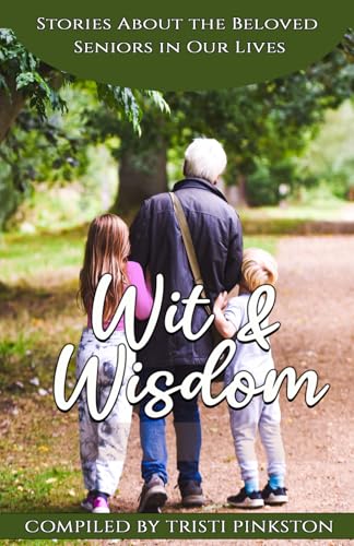 Wit and Wisdom: Stories About the Beloved Seniors in Our Lives book cover