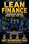 Lean Finance: Removing Waste from R2R, P2P, and O2C: Remove waste, strengthen flow, speed up your finance