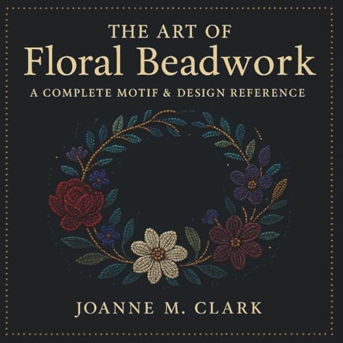 Cover of The Art of Floral Beadwork: A Complete Motif and Design Reference