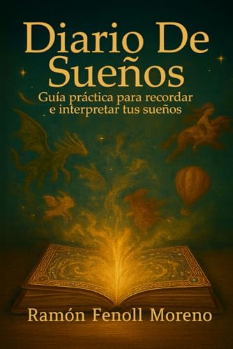 Diario de sueños: Guía práctica para recordar e interpretar tus sueños