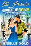 The Protector Who Promised Me Forever: Sweet Small Town Single Dad Fresh Start Romance (The Blue Bay Series)