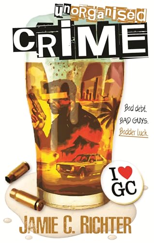 Unorganised Crime: A Darkly Comic Australian Crime Caper book cover