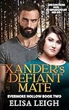 Xander's Defiant Mate: Spicy Fated Mates Romance (Evermore Hollow Book 2)