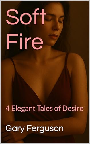 Soft Fire: 4 Elegant Tales of Desire 