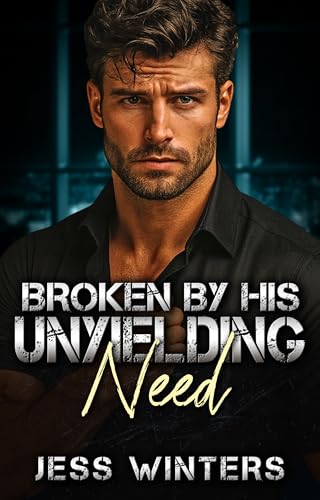Broken by His Unyielding Need book cover