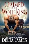 Claimed by the Wolf King: A dark paranormal omegaverse romance