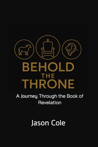 Behold the Throne: A Journey Through Revelation