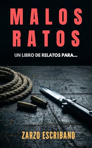 Malos Ratos: Un libro de relatos para…