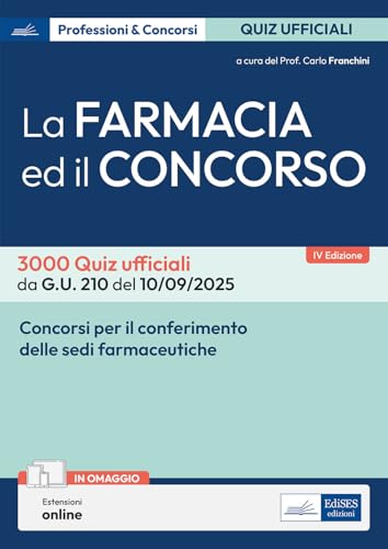 La farmacia ed il concorso - 3000 Quiz ufficiali da G.U. 2025. Con estensioni online