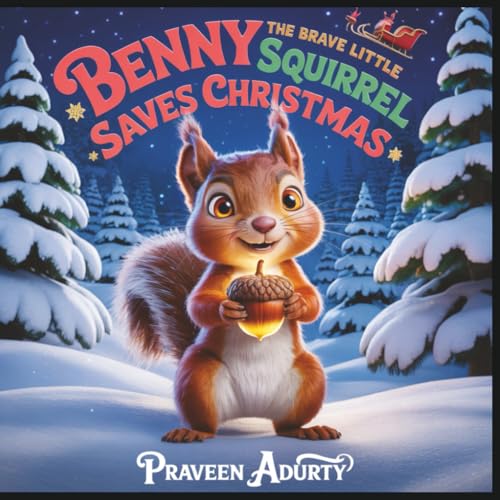 Benny the Brave Little Squirrel Saves Christmas