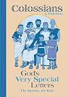 Colossians: God's Very Special Letters - The Epistles for Kids