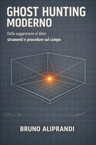 Copertina di Ghost Hunting Moderno: Strumenti e Metodi di Bruno Aliprandi