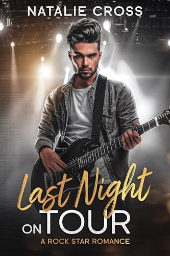 Cover of Last Night on Tour: A Closed Door Rockstar Romance by Natalie Cross