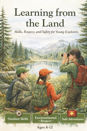Cover of Learning from the Land: Skills, Respect and Safety for Young Explorers