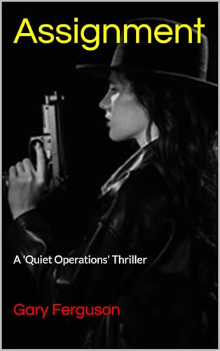 Assignment: A 'Quiet Operations' Thriller
