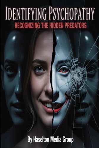 Identifying Psychopathy: Recognizing the Hidden Predators