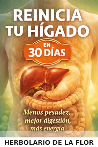 Portada de Reinicia tu Hígado en 30 Días: Menos Pesadez, Mejor Digestión, Más Energía: Guía práctica de hierbas medicinales e infusiones para apoyar el hígado, mejorar la bilis y aliviar la hinchazón: protocolo eBook : de la Flor, Herbolario