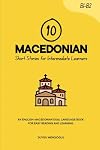 10 Macedonian Short Stories for Intermediate Learners: An English-Macedonian Dual-Language Book for Easy Reading and Learning (Learn Macedonian)