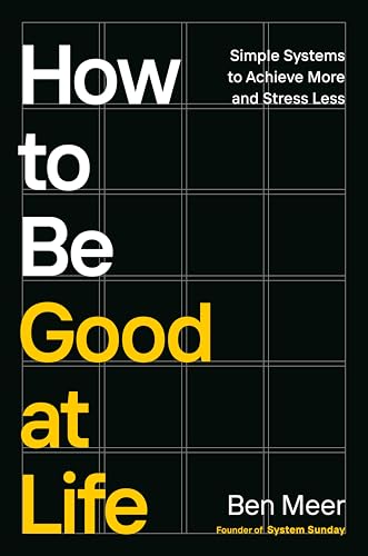 How to Be Good at Life by Ben Meer
