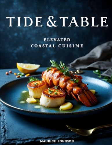 TIDE & TABLE: Elevated Coastal Cuisine