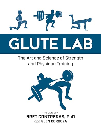 Cover: Glute Lab: The Art and Science of Strength and Physique Training by Bret Contreras & Glen Cordoza