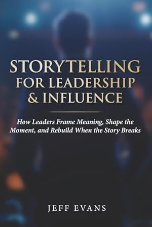Storytelling for Leadership & Influence