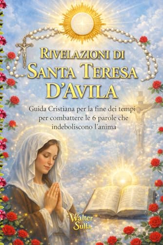 Rivelazioni di Santa Teresa d'Avila: guida cristiana per la fine dei tempi