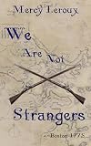 We Are Not Strangers: Boston 1775