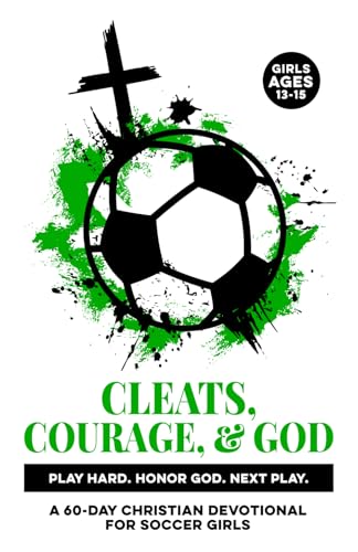 Cleats, Courage & God soccer devotional for girls 13-15 book cover