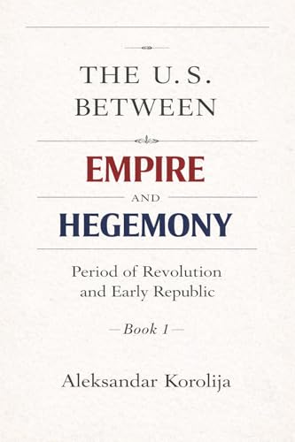 Cover of The U.S. Between Empire and Hegemony, Book I
