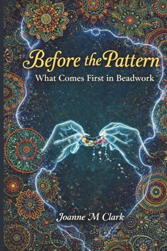 Cover of Before the Pattern: What Comes First in Beadwork