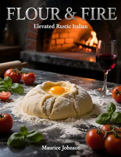 FLOUR & FIRE: Elevated Rustic Italian