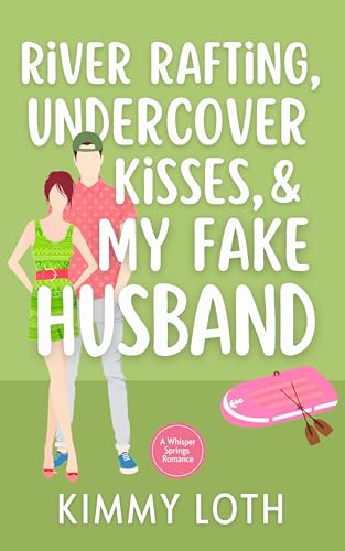 River Rafting, Undercover Kisses, and My Fake Husband book cover