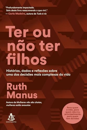 Ter ou não ter filhos: Histórias, dados e reflexões sobre um...
