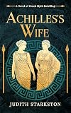 Achilles's Wife: A Novel of Greek Myth Retelling (Trojan Threads)
