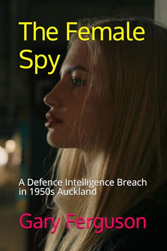 The Female Spy: A Defence Intelligence Breach in 1950s Auckland