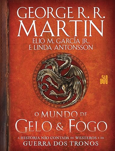 O mundo de gelo e fogo: A história não contada de Westeros e...