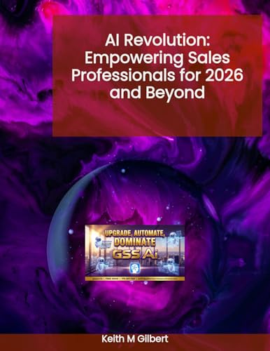 AI Revolution: Empowering Sales Professionals for 2026 and Beyond by Keith M. Gilbert — book cover
