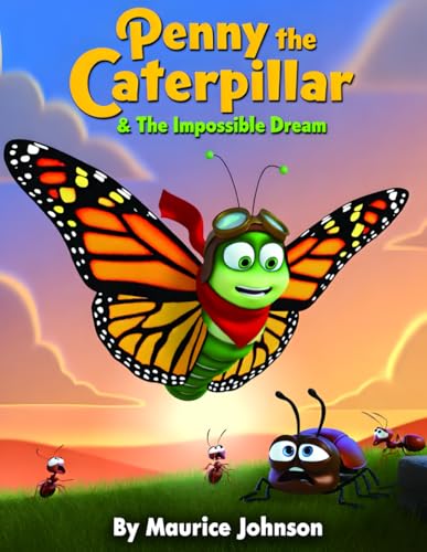 Penny the Caterpillar & The Impossible Dream