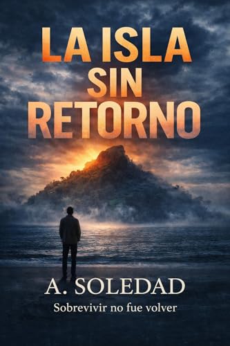 La isla sin retorno: Sobrevivir no fue volver