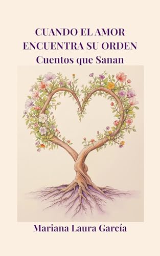 Cuando el Amor Encuentra su Orden: Cuentos que Sanan