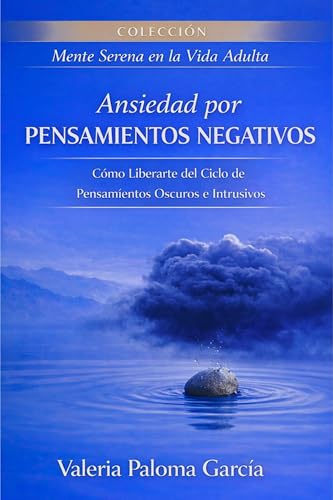 Ansiedad por pensamientos negativos: Superar la rumiación y calmar la mente sin presión interna