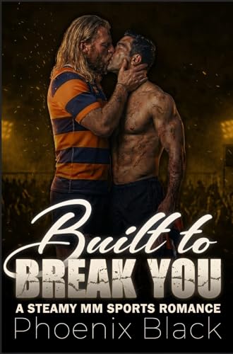 Built to Break You by Phoenix Black