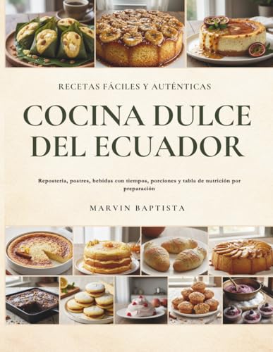 Cocina Dulce del Ecuador Recetas Fáciles y Auténticas