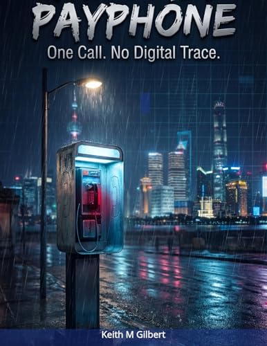 The Last Payphone: One Call, No Digital Trace by Keith M. Gilbert — book cover