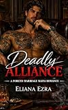 Deadly Alliance: A Forced Marriage Mafia Romance