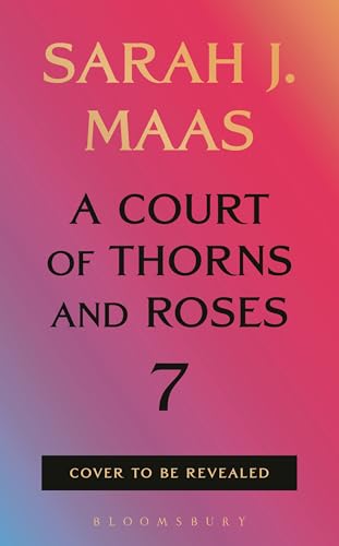 A Court of Thorns and Roses 7
